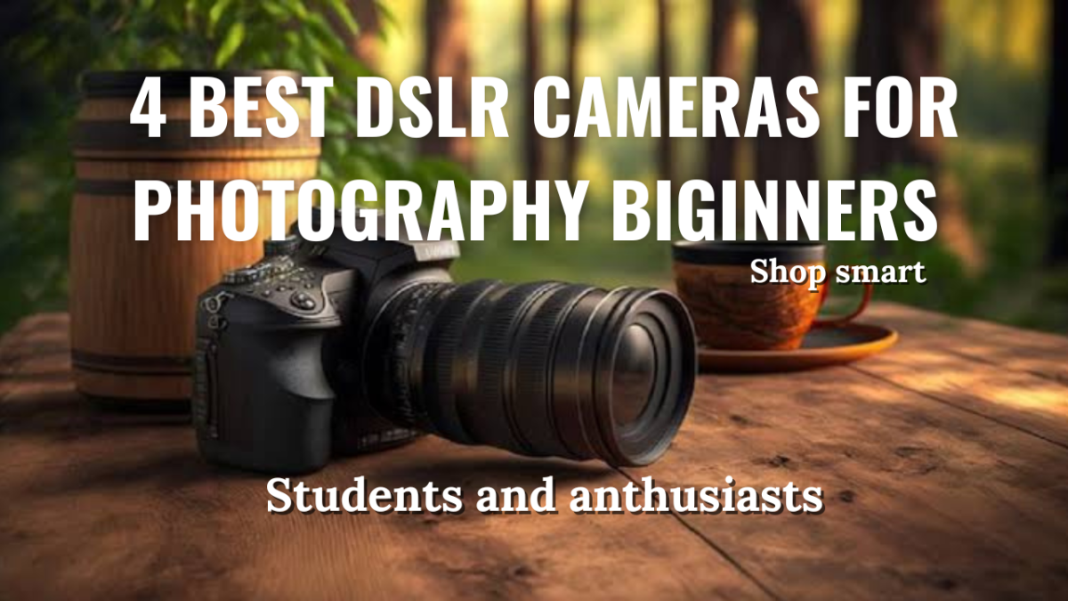 4 best DSLR cameras for photography students & enthusiasts (Beginners)