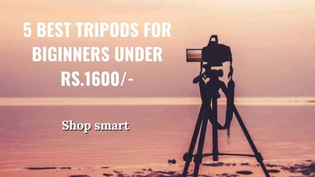 5 best tripods for beginners under Rs.1600/-